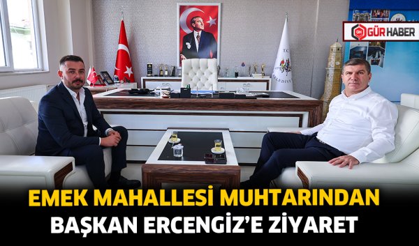 EMEK MAHALLESİ MUHTARINDAN BAŞKAN ERCENGİZ'E ZİYARET