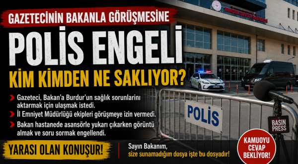 GAZETECİNİN BAKANLA GÖRÜŞMESİNE POLİS ENGELİ