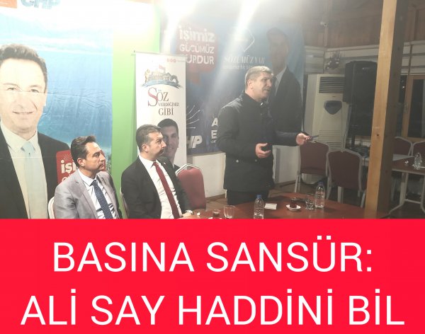 GAZETECİYE SANSÜR. ALİ SAY HADDİNİ BİL