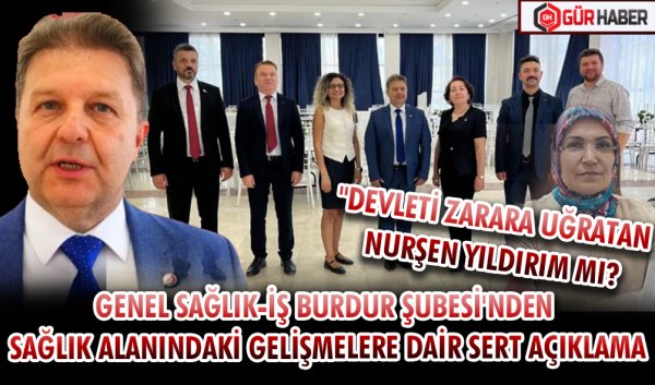 GENEL SAĞLIK-İŞ BURDUR ŞUBESİ'NDEN SAĞLIK ALANINDAKİ GELİŞMELERE DAİR SERT AÇIKLAMA