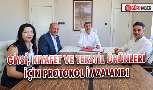 GİYSİ, KIYAFET VE TEKSTİL ÜRÜNLERİ İÇİN PROTOKOL İMZALANDI