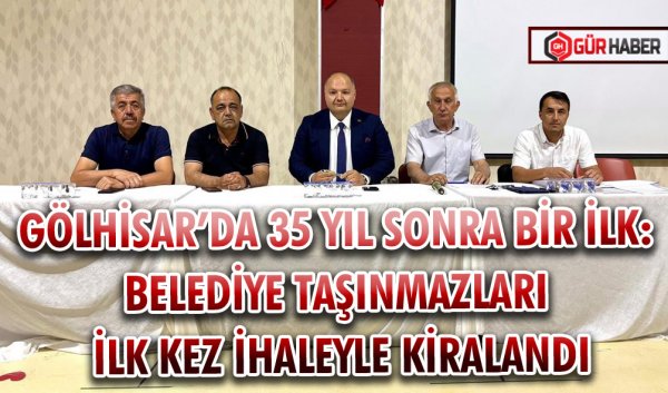 GÖLHİSAR’DA 35 YIL SONRA BİR İLK: BELEDİYE TAŞINMAZLARI İLK KEZ İHALEYLE KİRALANDI