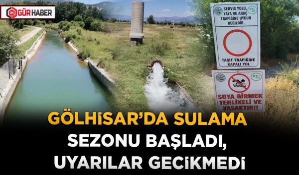 GÖLHİSAR’DA SULAMA SEZONU BAŞLADI, UYARILAR GECİKMEDİ