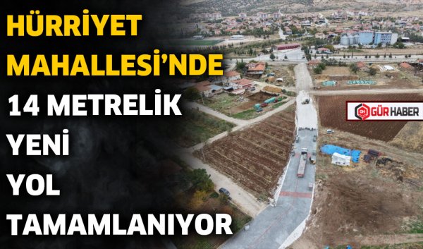 HÜRRİYET MAHALLESİ'NDE 14 METRELİK YENİ YOL TAMAMLANIYOR