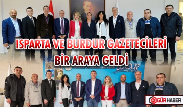 ISPARTA VE BURDUR GAZETECİLERİ BİR ARAYA GELDİ