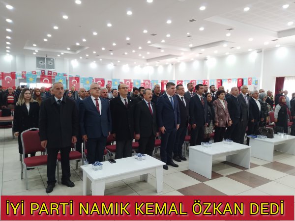 İYİ PARTİDE NAMIK KEMAL ÖZKAN DÖNEMİ
