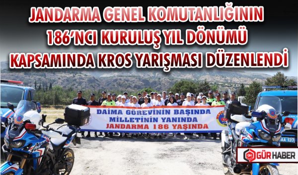JANDARMA GENEL KOMUTANLIĞININ 186’NCI KURULUŞ YIL DÖNÜMÜ KAPSAMINDA KROS YARIŞMASI DÜZENLENDİ
