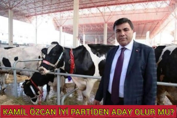 KAMİL ÖZCAN İYİ PARTİDEN ADAY OLUR MU?