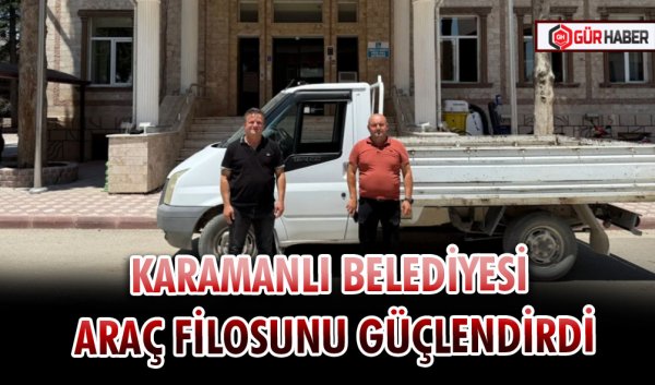 KARAMANLI BELEDİYESİ ARAÇ FİLOSUNU GÜÇLENDİRDİ