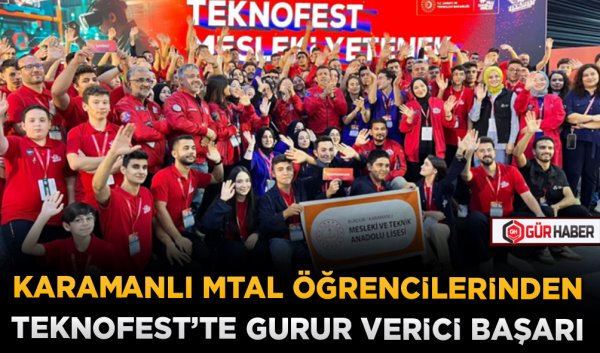 KARAMANLI MTAL ÖĞRENCİLERİNDEN TEKNOFEST’TE GURUR VERİCİ BAŞARI