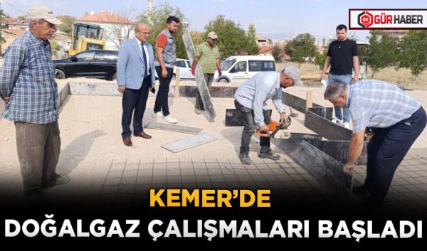 KEMER’DE DOĞALGAZ ÇALIŞMALARI BAŞLADI