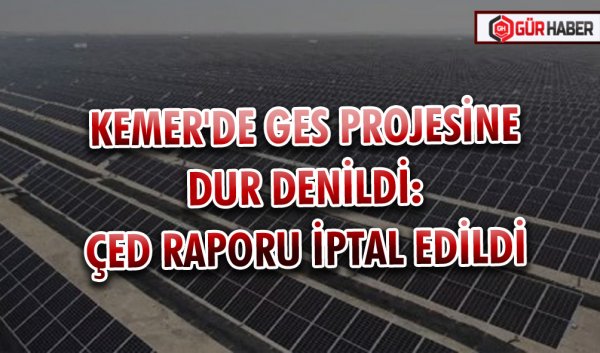 KEMER'DE GES PROJESİNE DUR DENİLDİ: ÇED RAPORU İPTAL EDİLDİ