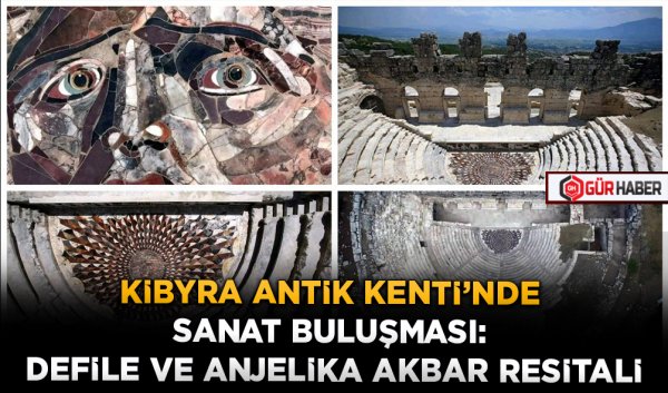 KİBYRA ANTİK KENTİ’NDE SANAT BULUŞMASI: DEFİLE VE ANJELİKA AKBAR RESİTALİ