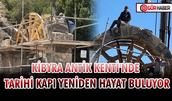 KİBYRA ANTİK KENTİ'NDE TARİHİ KAPI YENİDEN HAYAT BULUYOR