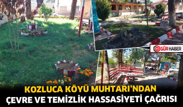 KOZLUCA KÖYÜ MUHTARI'NDAN ÇEVRE VE TEMİZLİK HASSASİYETİ ÇAĞRISI