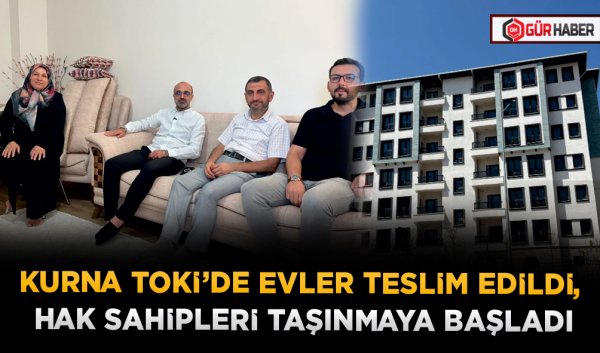KURNA TOKİ’DE EVLER TESLİM EDİLDİ, HAK SAHİPLERİ TAŞINMAYA BAŞLADI