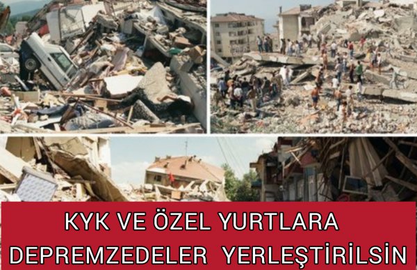 KYK VE ÖZEL YURTLARA DEPREM MAĞDURLARI YERLEŞTİRİLSİN