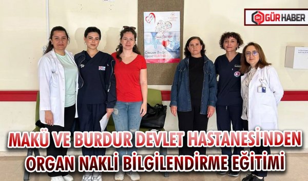 MAKÜ VE BURDUR DEVLET HASTANESİ'NDEN ORGAN NAKLİ BİLGİLENDİRME EĞİTİMİ