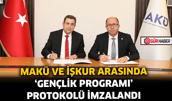 MAKÜ VE İŞKUR ARASINDA 'GENÇLİK PROGRAMI' PROTOKOLÜ İMZALANDI