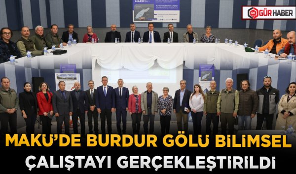 MAKÜ'DE BURDUR GÖLÜ BİLİMSEL ÇALIŞTAYI GERÇEKLEŞTİRİLDİ