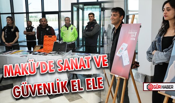 MAKÜ’DE SANAT VE GÜVENLİK EL ELE