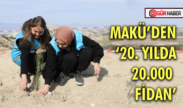 MAKÜ’DEN ‘20. YILDA 20.000 FİDAN’