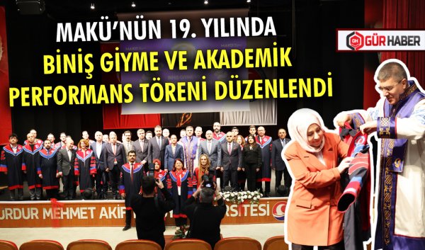 MAKÜ’NÜN 19. YILINDA BİNİŞ GİYME VE AKADEMİK PERFORMANS TÖRENİ DÜZENLENDİ