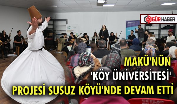 MAKÜ'NÜN 'KÖY ÜNİVERSİTESİ' PROJESİ SUSUZ KÖYÜ'NDE DEVAM ETTİ