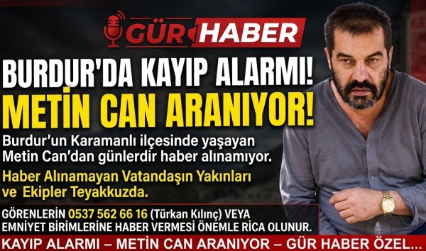 METİN CAN HER YERDE ARANIYOR