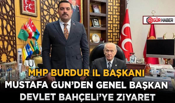 MHP BURDUR İL BAŞKANI MUSTAFA GÜN'DEN GENEL BAŞKAN DEVLET BAHÇELİ'YE ZİYARET