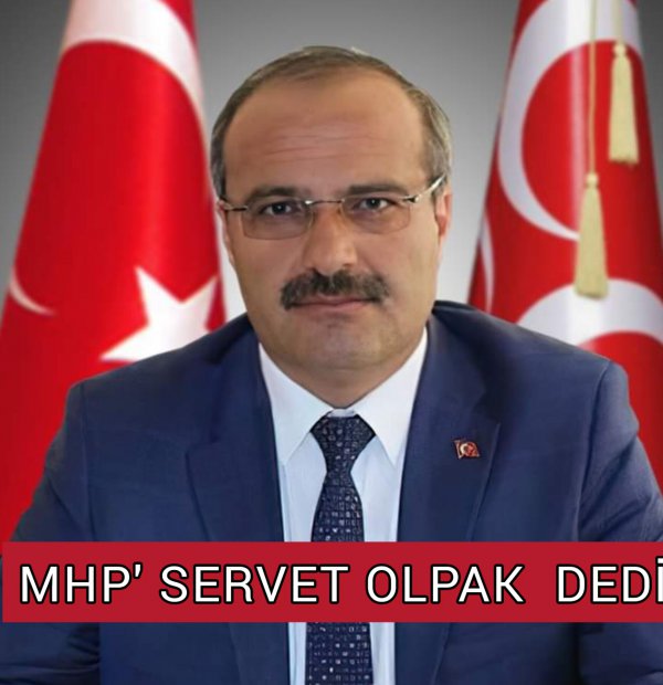 MHP' DE BEKLENEN ADAY SERVET OLPAK OLDU