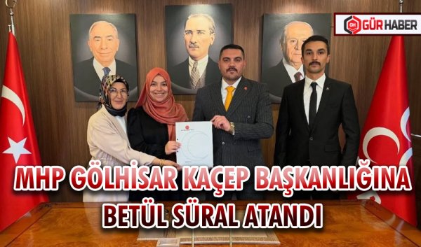 MHP GÖLHİSAR KAÇEP BAŞKANLIĞINA BETÜL SÜRAL ATANDI