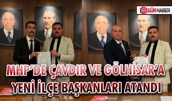MHP’DE ÇAVDIR VE GÖLHİSAR’A YENİ İLÇE BAŞKANLARI ATANDI