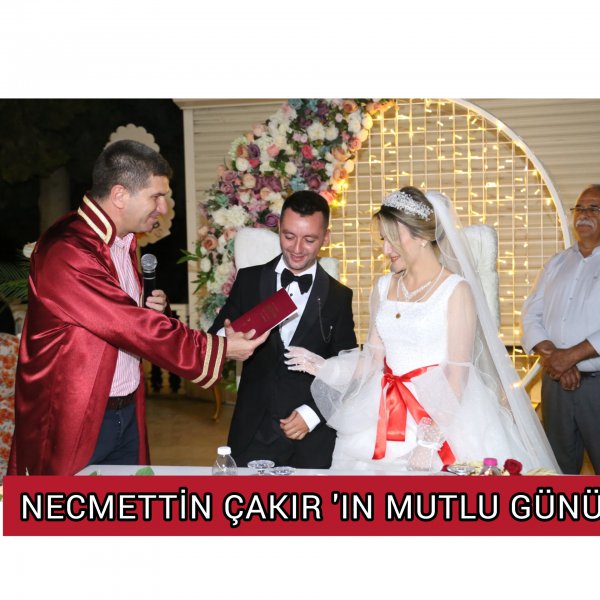 NECMETTİN ÇAKIR'IN MUTLU GÜNÜ 