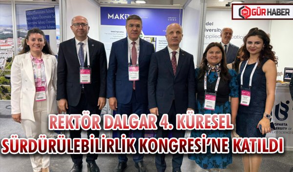 REKTÖR DALGAR 4. KÜRESEL SÜRDÜRÜLEBİLİRLİK KONGRESİ’NE KATILDI