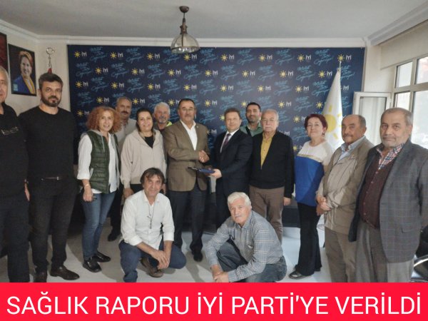 SAĞLIK RAPORU İYİ PARTİ'DE  EN SON VALİ ÖKSÜZ 'E SUNULACAK