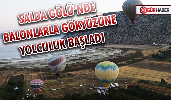 SALDA GÖLÜ’NDE BALONLARLA GÖKYÜZÜNE YOLCULUK BAŞLADI