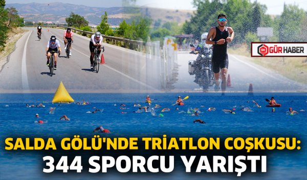 SALDA GÖLÜ'NDE TRİATLON COŞKUSU: 344 SPORCU YARIŞTI