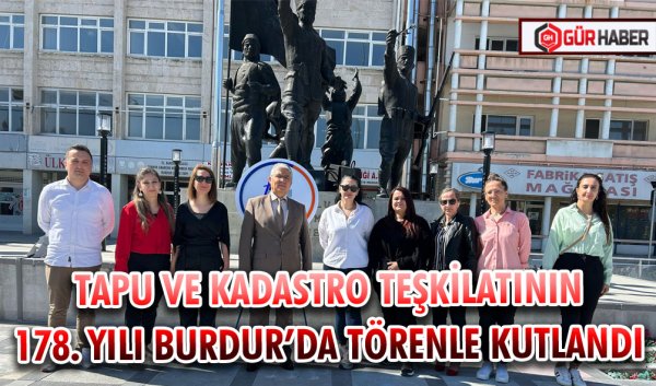 TAPU VE KADASTRO TEŞKİLATININ 178. YILI BURDUR’DA TÖRENLE KUTLANDI