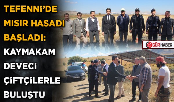 TEFENNİ'DE MISIR HASADI BAŞLADI: KAYMAKAM DEVECİ ÇİFTÇİLERLE BULUŞTU