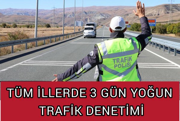TÜM TÜRKİYE'DE YOĞUN RADAR KONTRÖLÜ YAPILACAK