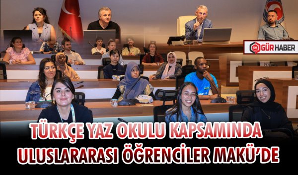 TÜRKÇE YAZ OKULU KAPSAMINDA ULUSLARARASI ÖĞRENCİLER MAKÜ’DE
