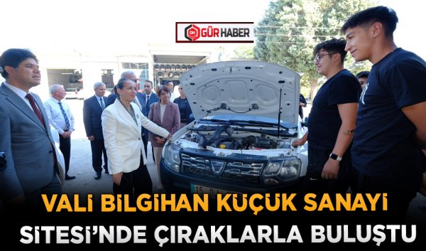 VALİ BİLGİHAN KÜÇÜK SANAYİ SİTESİ’NDE ÇIRAKLARLA BULUŞTU