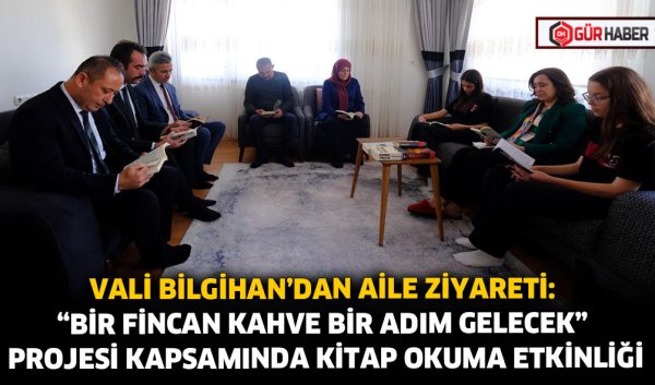 VALİ BİLGİHAN'DAN AİLE ZİYARETİ: 