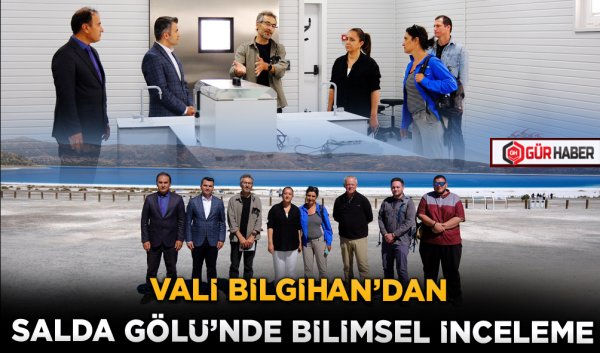 VALİ BİLGİHAN’DAN SALDA GÖLÜ’NDE BİLİMSEL İNCELEME