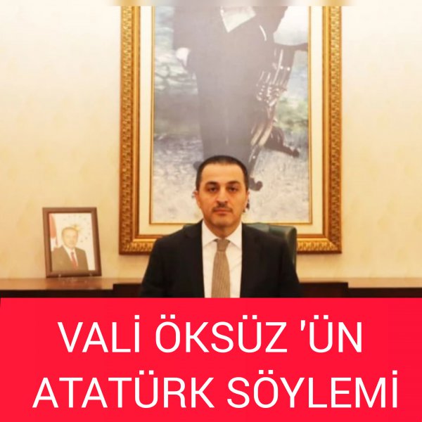 VALİ ÖKSÜZ 'ÜN ATATÜRK VE CUMHURİYET VURGUSU