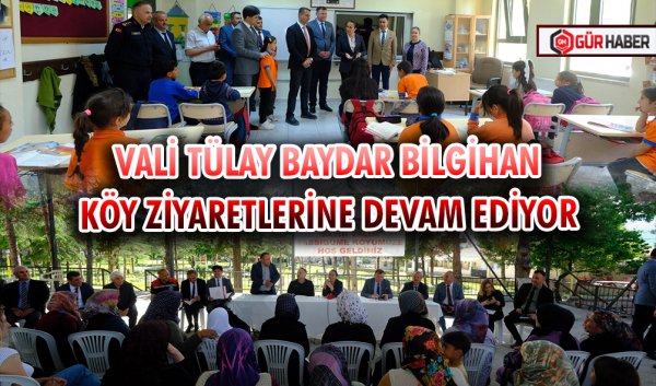 VALİ TÜLAY BAYDAR BİLGİHAN KÖY ZİYARETLERİNE DEVAM EDİYOR