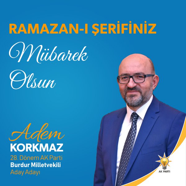 VEKİL ADAYI ADEM KORKMAZ'IN RAMAZAN AYI PAYLAŞIMI