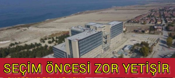 YENİ HASTANE NE ZAMAN HİZMET VERECEK?