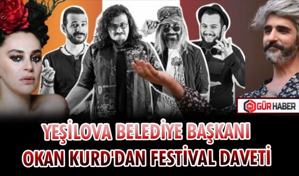 YEŞİLOVA BELEDİYE BAŞKANI OKAN KURD'DAN FESTİVAL DAVETİ